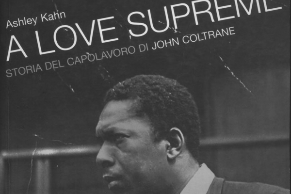 Ashley Kahn / A Love Supreme: John Coltrane and the Power of Spiritual Music